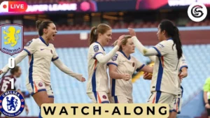 Chelsea Women Menang Dramatis 4-3 atas Aston Villa, Nüsken Bawa Kemenangan di Menit Akhir
