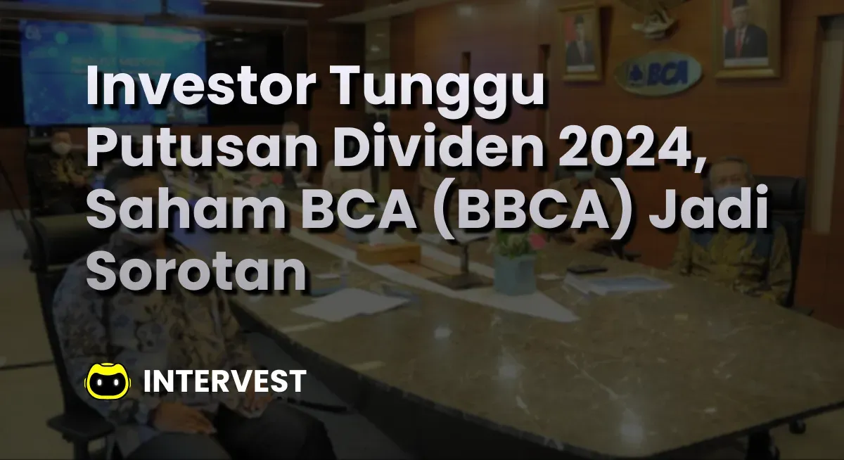 Dividen BBCA 2026 Turun ke Rp 336 per Saham: Apa Dampaknya bagi Investor?