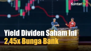 Dividen Hari Ini: Dua Saham dengan Yield 4 Kali Lebih Tinggi dari Bunga Deposito Bank