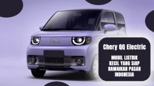 Chery QQ Siap Menyapa Pasar Indonesia: Detail Desain, Fitur, dan Harapan Konsumen