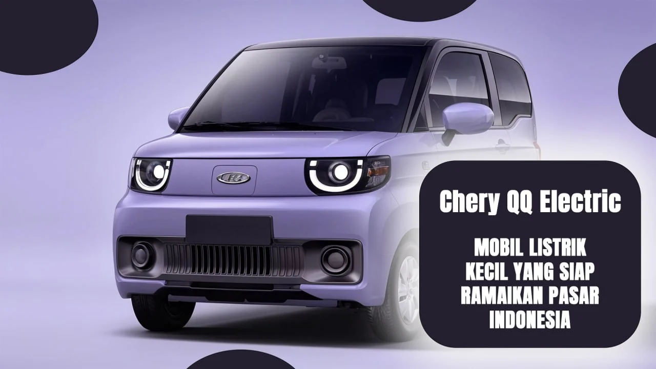 Chery QQ Siap Menyapa Pasar Indonesia: Detail Lengkap Hatchback EV yang Menggoda