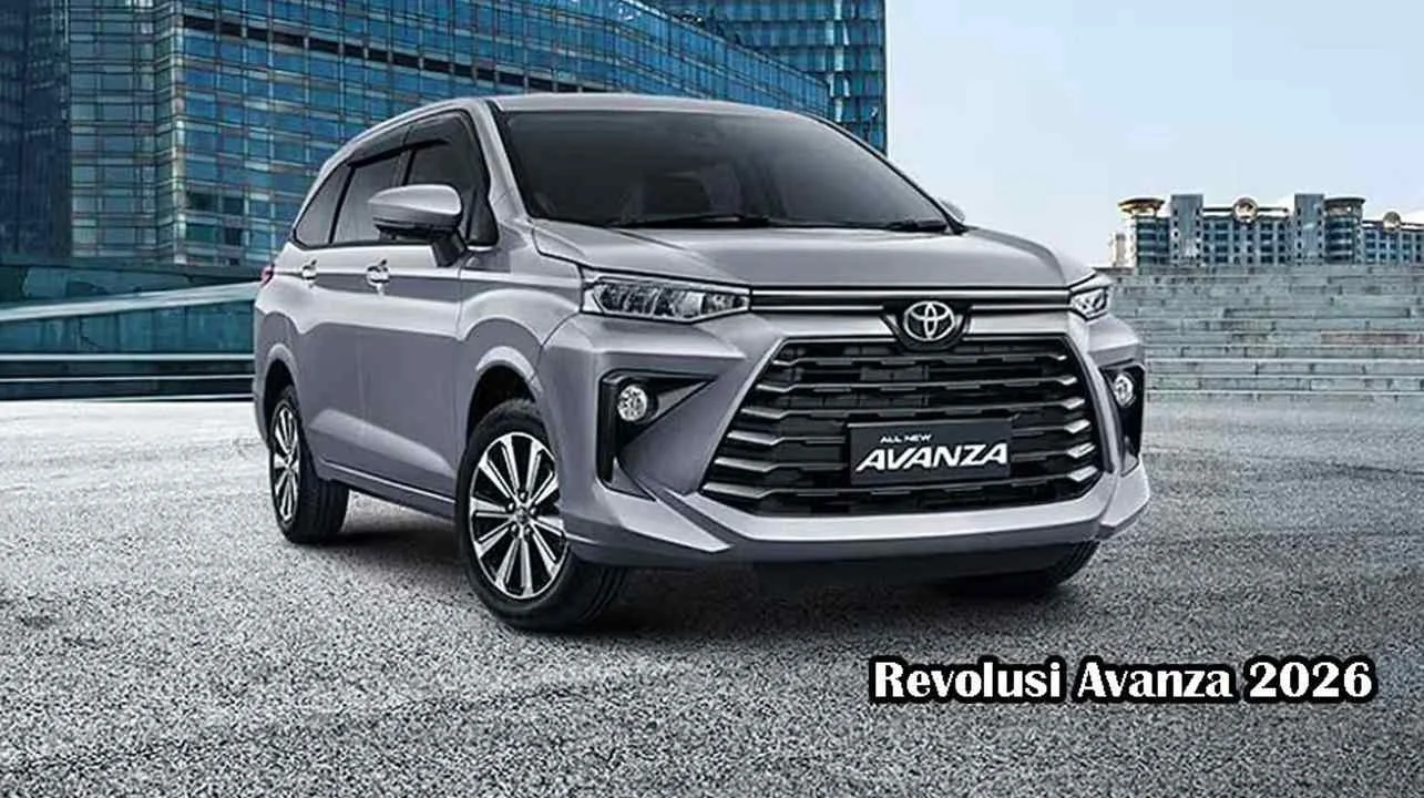 Toyota Avanza 2026: Lebih Mewah, Harga Tetap Bersahabat, Siap Dominasi Pasar MPV Indonesia