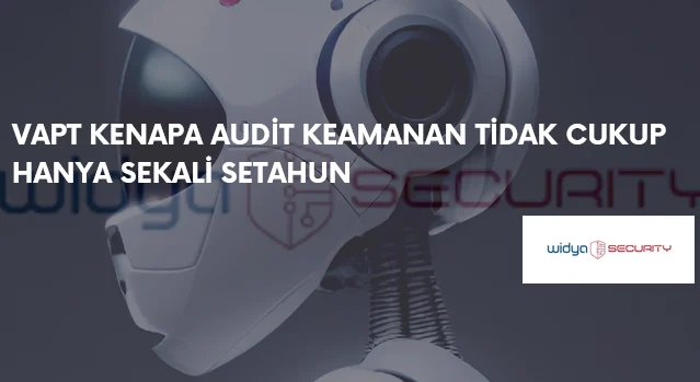 Mengapa Pen-Test Tahunan Sudah Tidak Lagi Cukup di Tengah Lanskap Ancaman Siber yang Terus Berubah